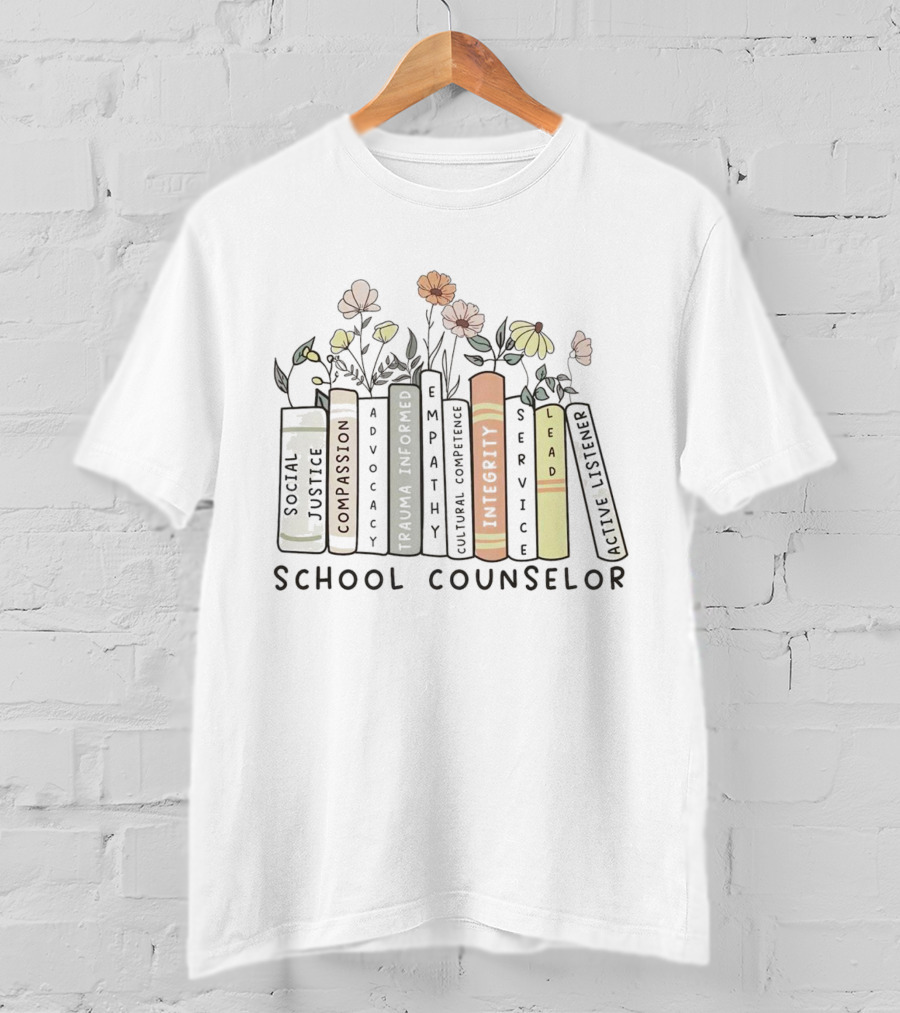 Compassion Advocacy Trauma Informed Empathy Integrity Lead Justice School Counselor T-Shirt