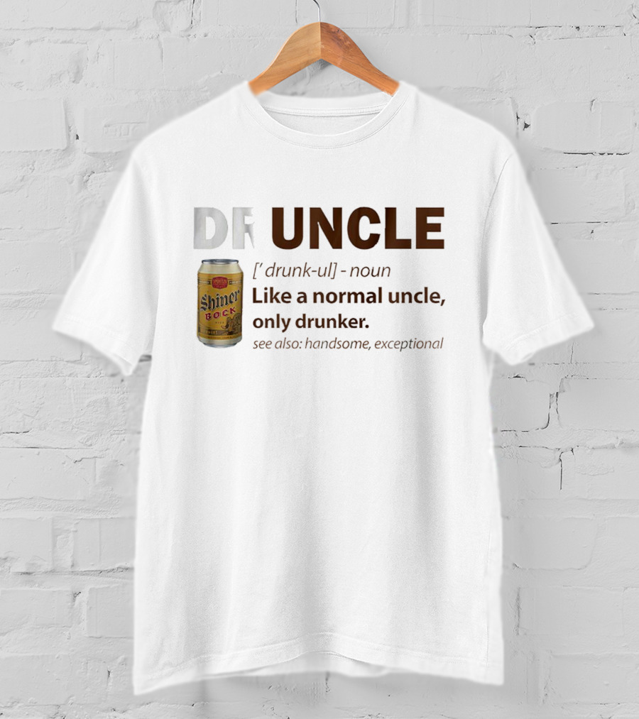 Shiner Bock Druncle Like A Normal Uncle Only Drunker Handsome Exceptional T-Shirt