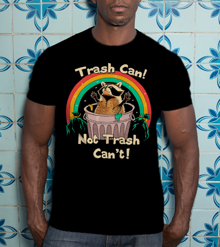 Trash Can Not Trash Can’t Raccoon Rainbow T-Shirt