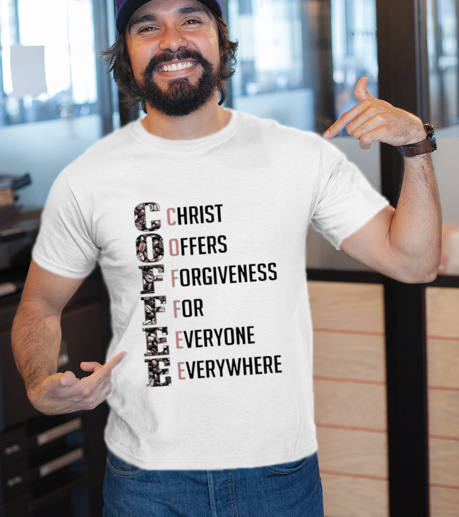 Christ Offers Forgiveness For Everyone Everywhere Coffee T-Shirt
