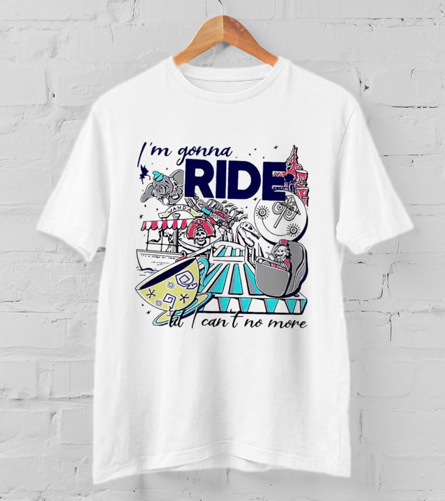 I'm Gonna Ride Til I Can't No More Disney Icons And Rides Funhouse T-Shirt