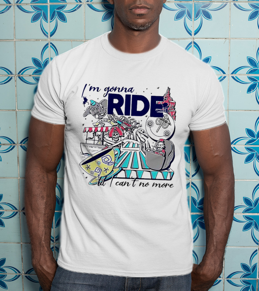 I'm Gonna Ride Til I Can't No More Disney Icons And Rides Funhouse T-Shirt