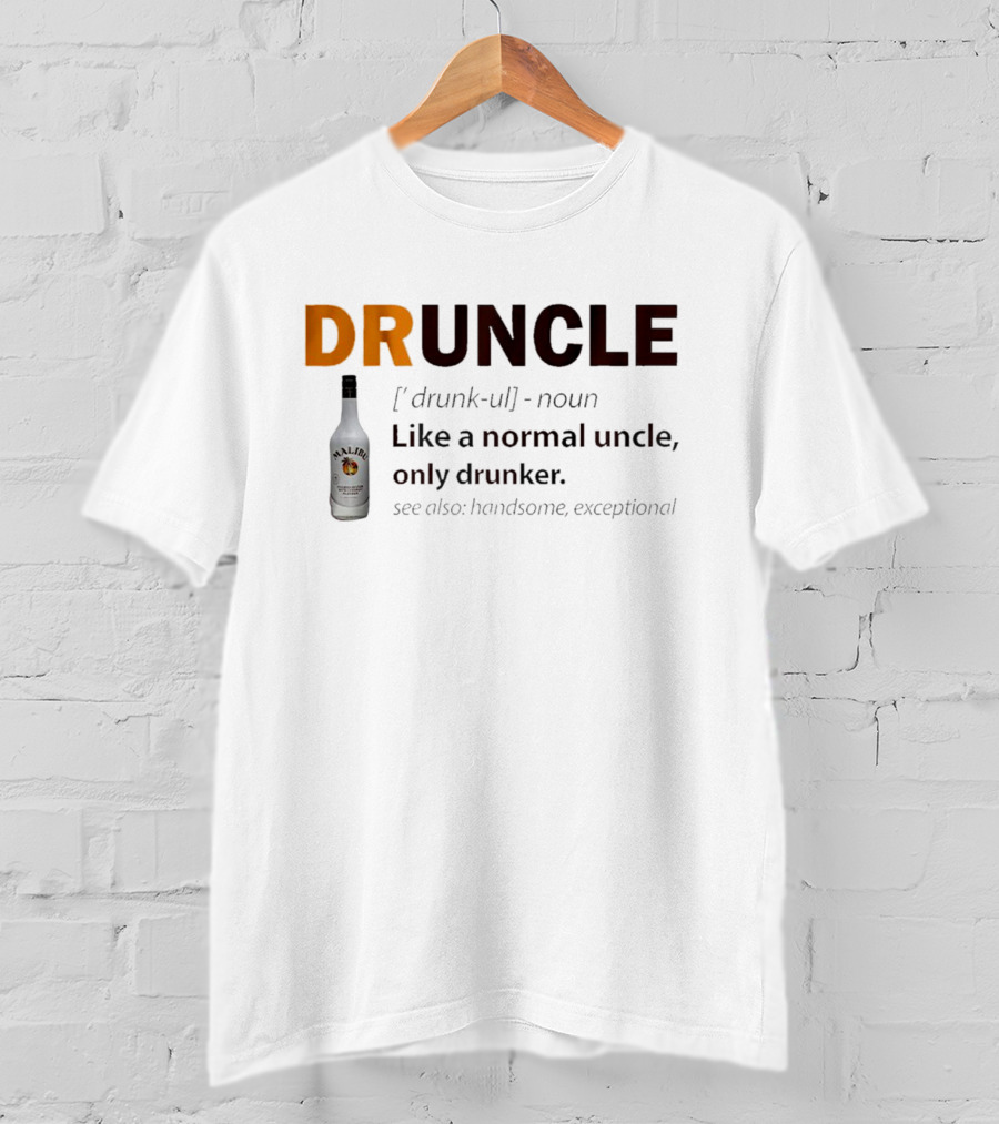 Malibu Druncle Definition Like A Normal Uncle Only Drunker With Bottle T-Shirt