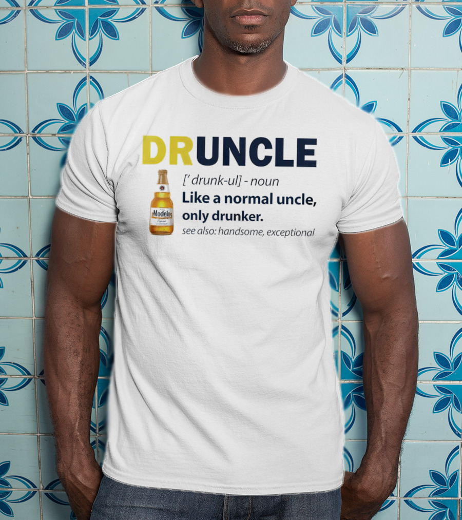 Modelo DRUNCLE Like A Normal Uncle Only Drunker Handsome Exceptional T-Shirt