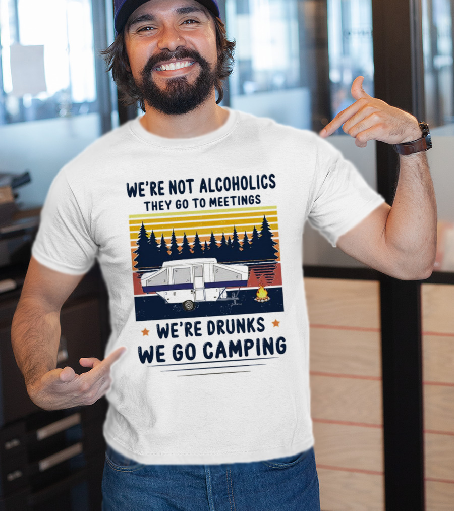 We're Not Alcoholics They Go To Meetings We're Drunks We Go Camping Forest Sunset Camper Fire Vintage T-Shirt