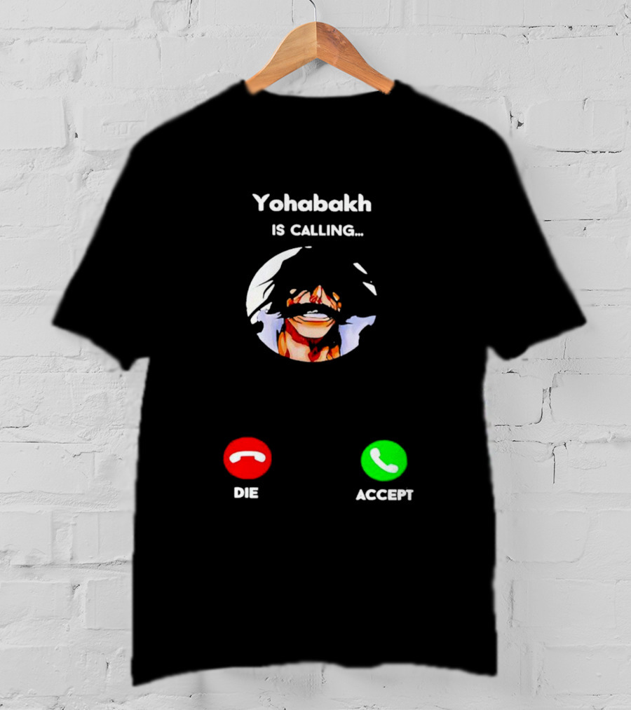 Yohabakh Is Calling Die Or Accept T-Shirt