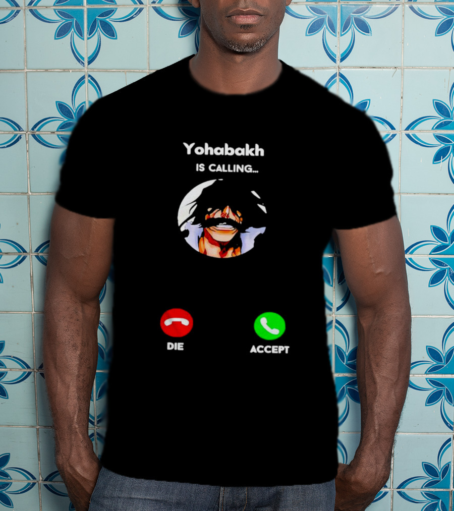 Yohabakh Is Calling Die Or Accept T-Shirt