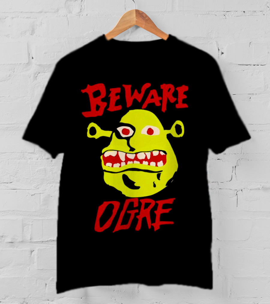 Beware Ogre Ogre Lover Perfect Birthday T-Shirt