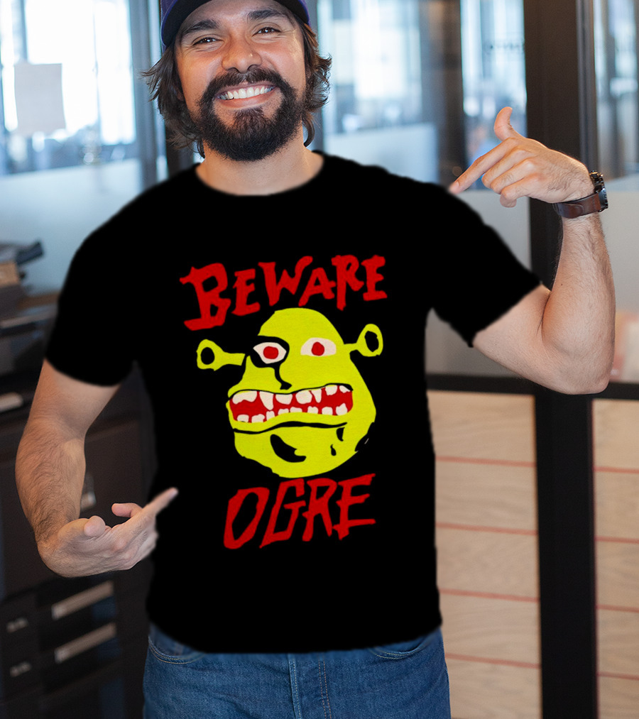 Beware Ogre Ogre Lover Perfect Birthday T-Shirt
