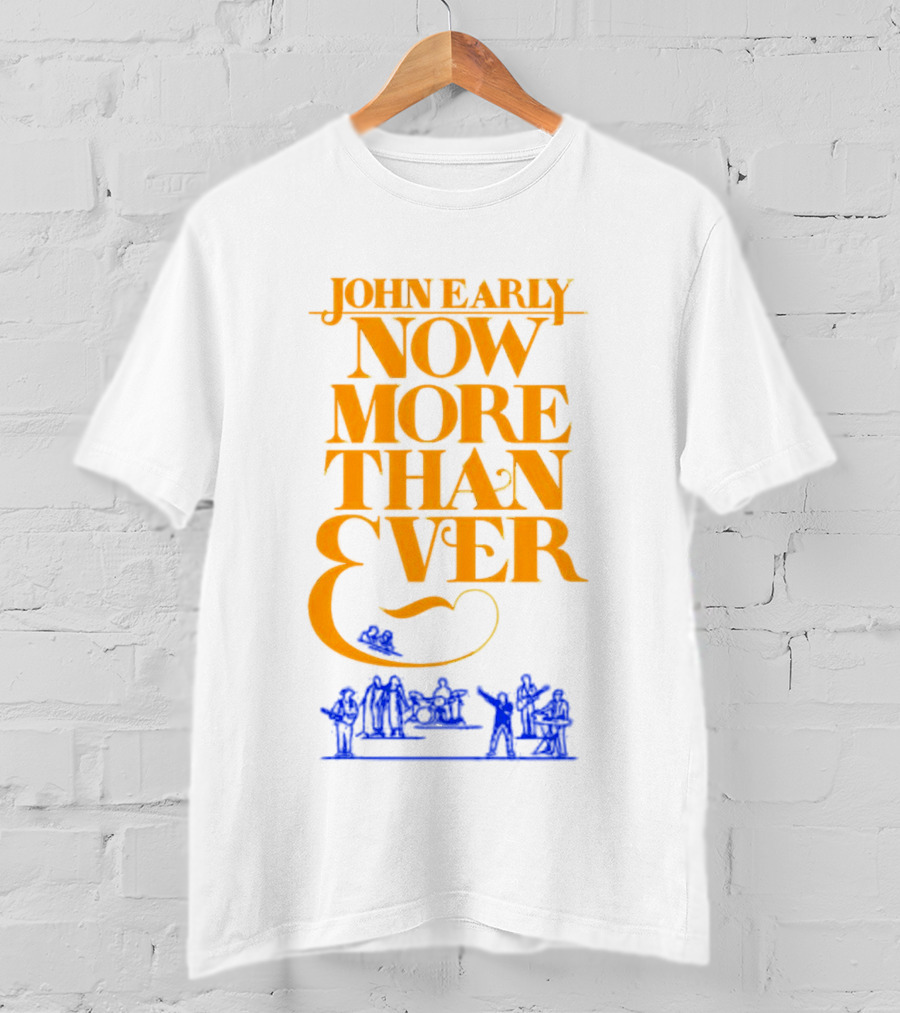 JOHN EARLY NOW MORE THAN EVER Concert Band T-Shirt