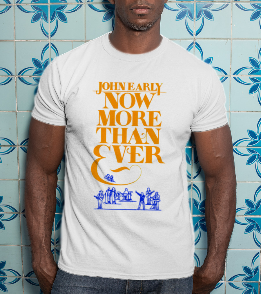 JOHN EARLY NOW MORE THAN EVER Concert Band T-Shirt