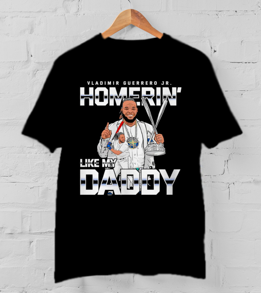Vladimir Guerrero Jr. Homerin’ Like My Daddy Baseball Star T-Shirt