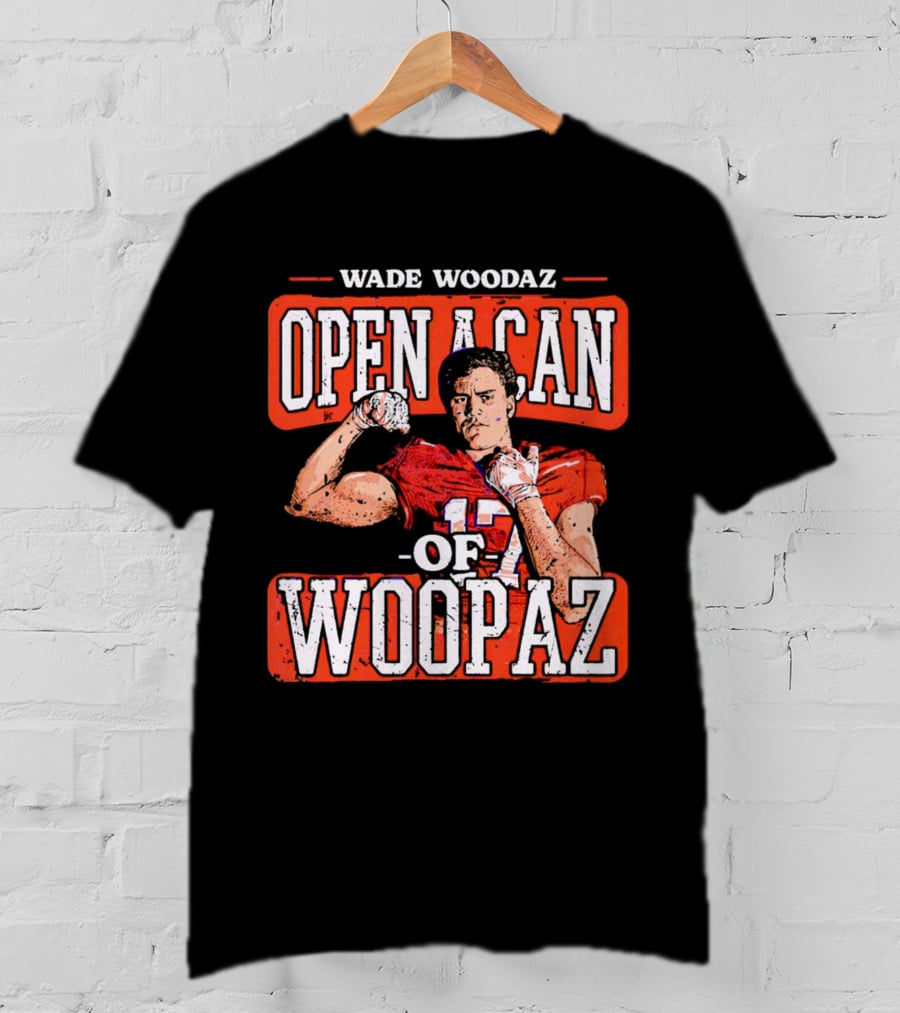 Wade Woodaz Open A Can Of Woopaz 17 T-Shirt