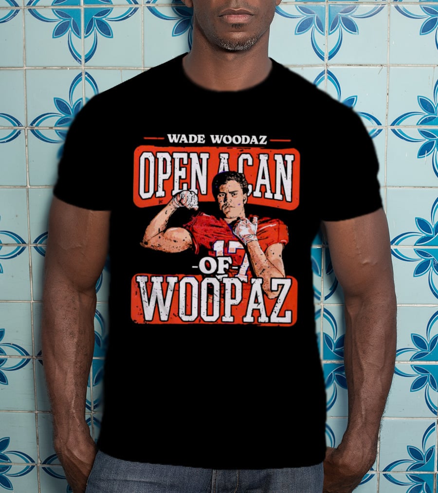 Wade Woodaz Open A Can Of Woopaz 17 T-Shirt