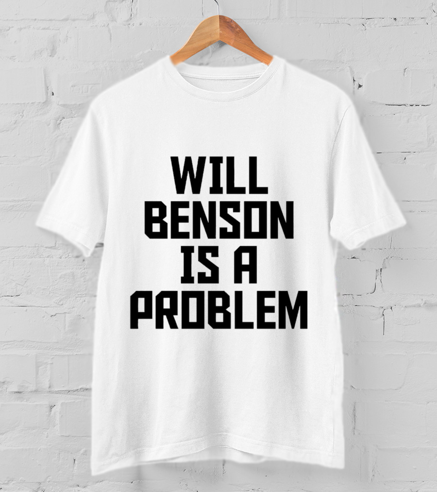 Will Benson Is A Problem T-Shirt