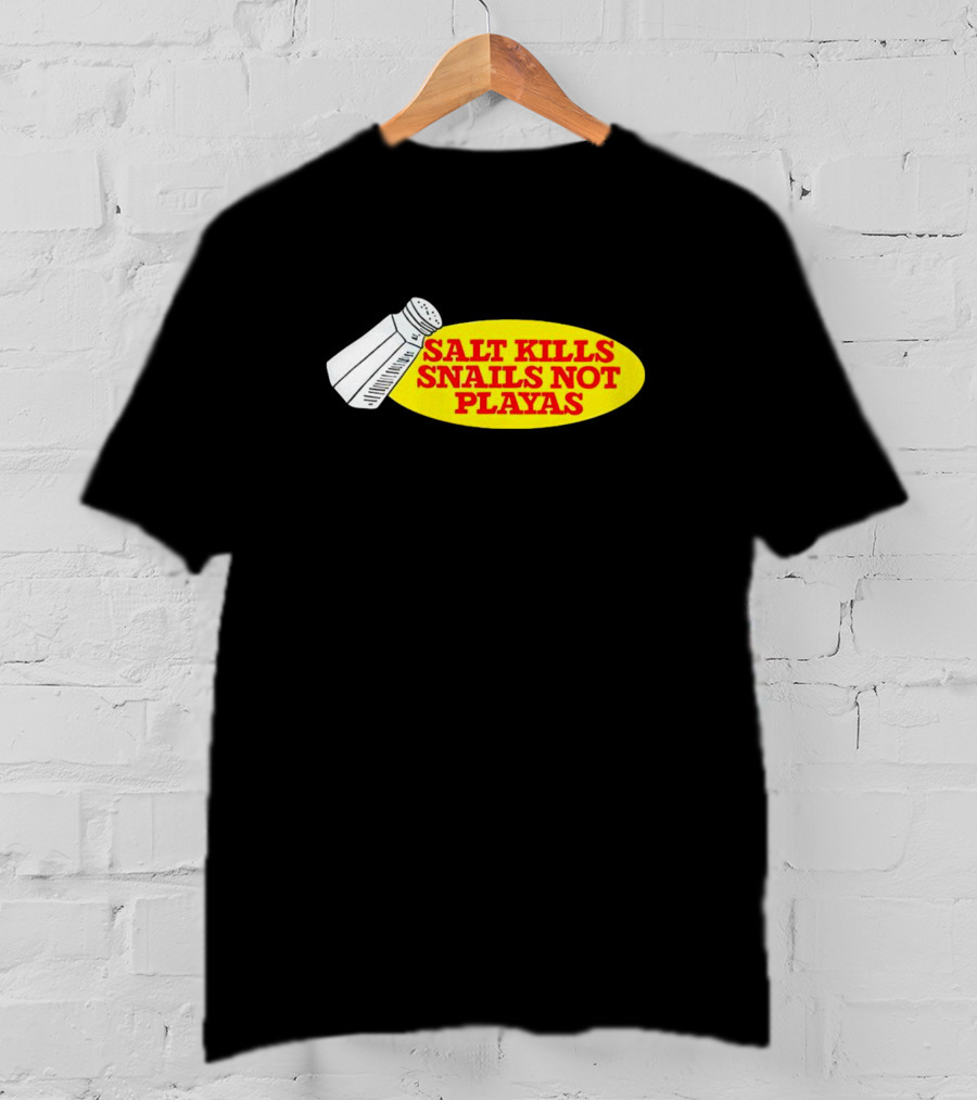 Salt Kills Snails Not Playas Salt Shaker Yellow Oval T-Shirt