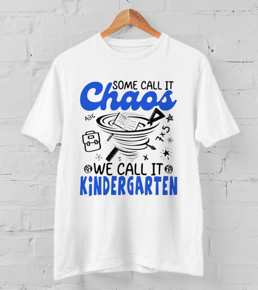 Some Call It Chaos ABC 7x5 We Call It Kindergarten T-Shirt