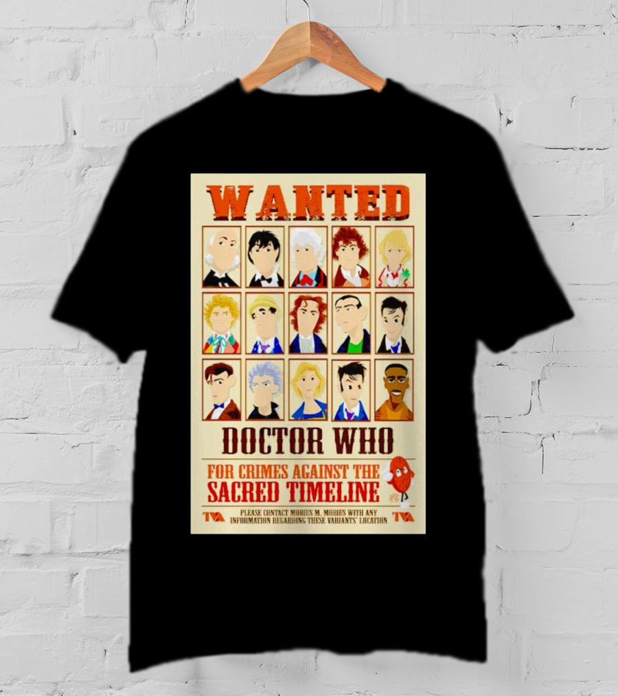 Wanted Doctor Who For Crimes Against The Sacred Timeline TVA T-Shirt