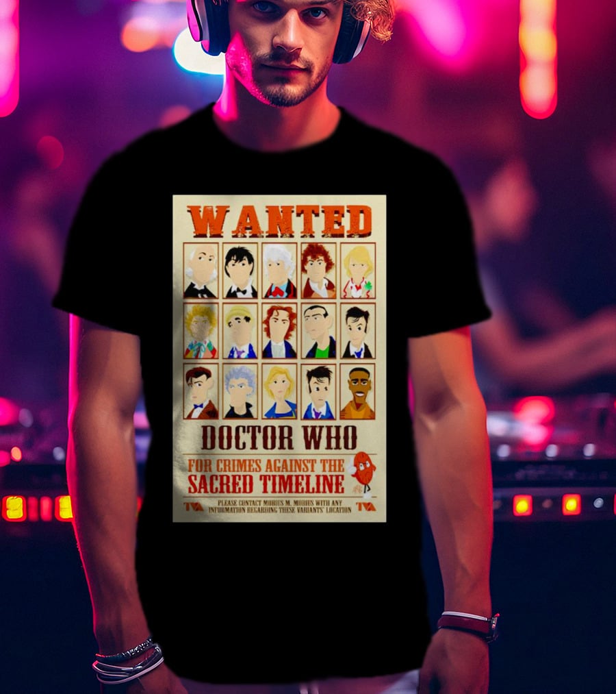 Wanted Doctor Who For Crimes Against The Sacred Timeline TVA T-Shirt
