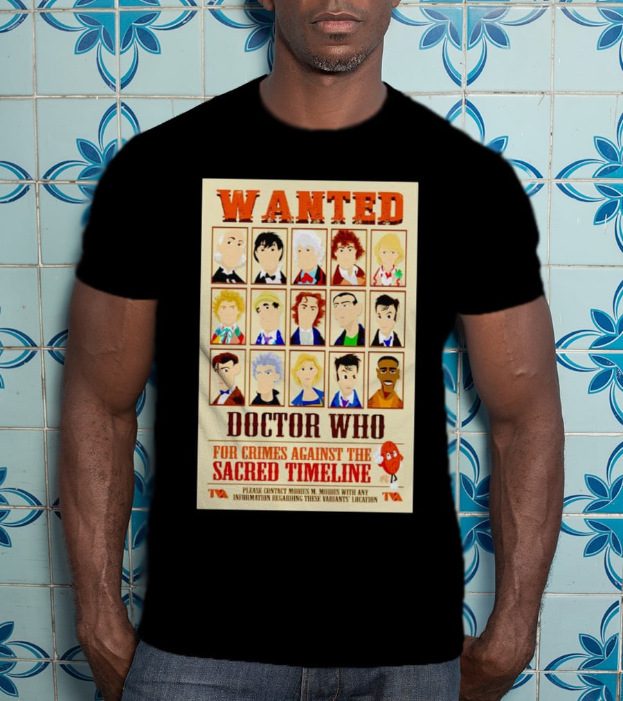 Wanted Doctor Who For Crimes Against The Sacred Timeline TVA T-Shirt