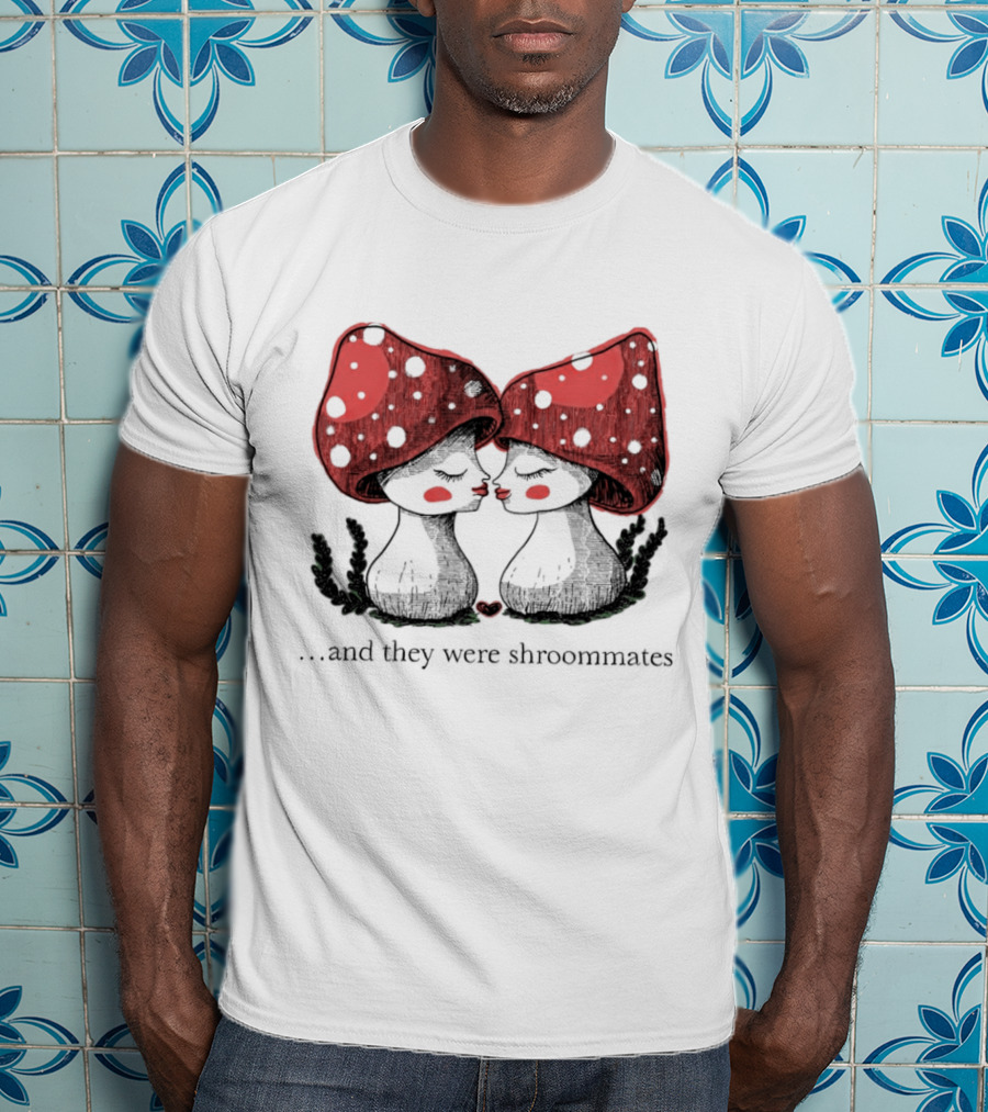 Two Mushrooms With Red Caps In Love And They Were Shroommates T-Shirt