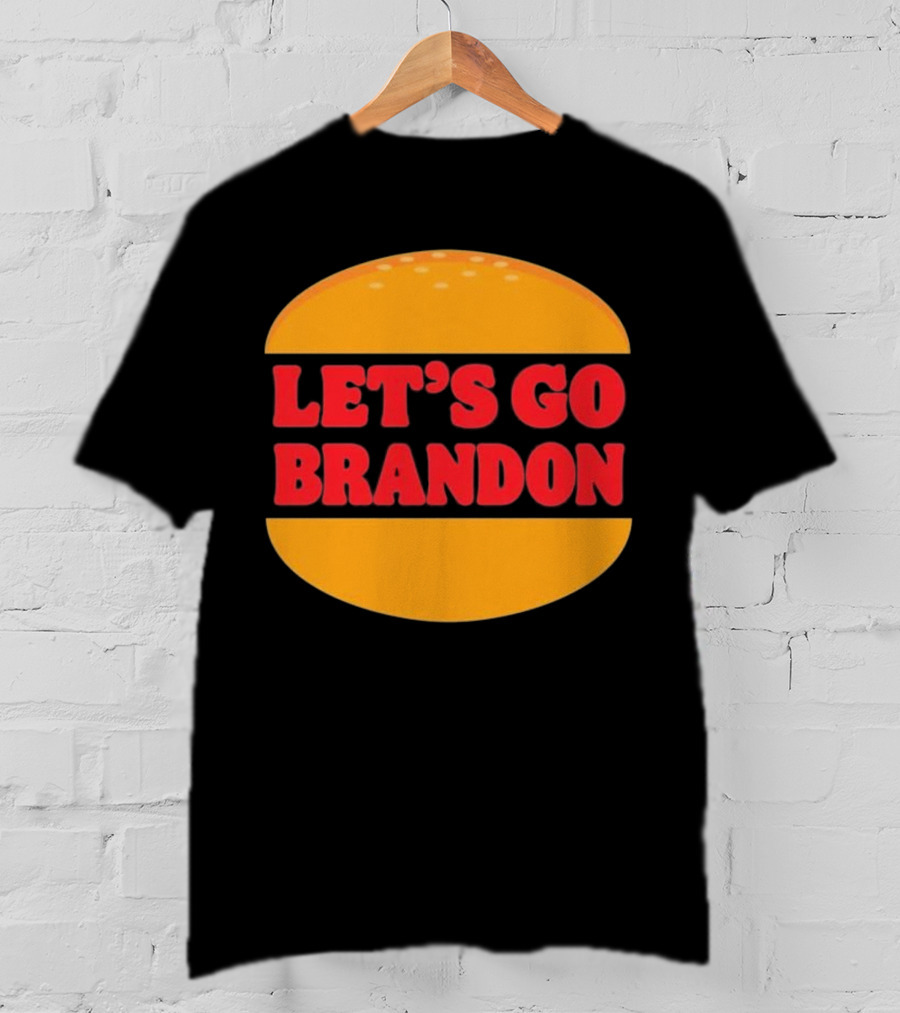 Let’s Go Brandon In Burger T-Shirt