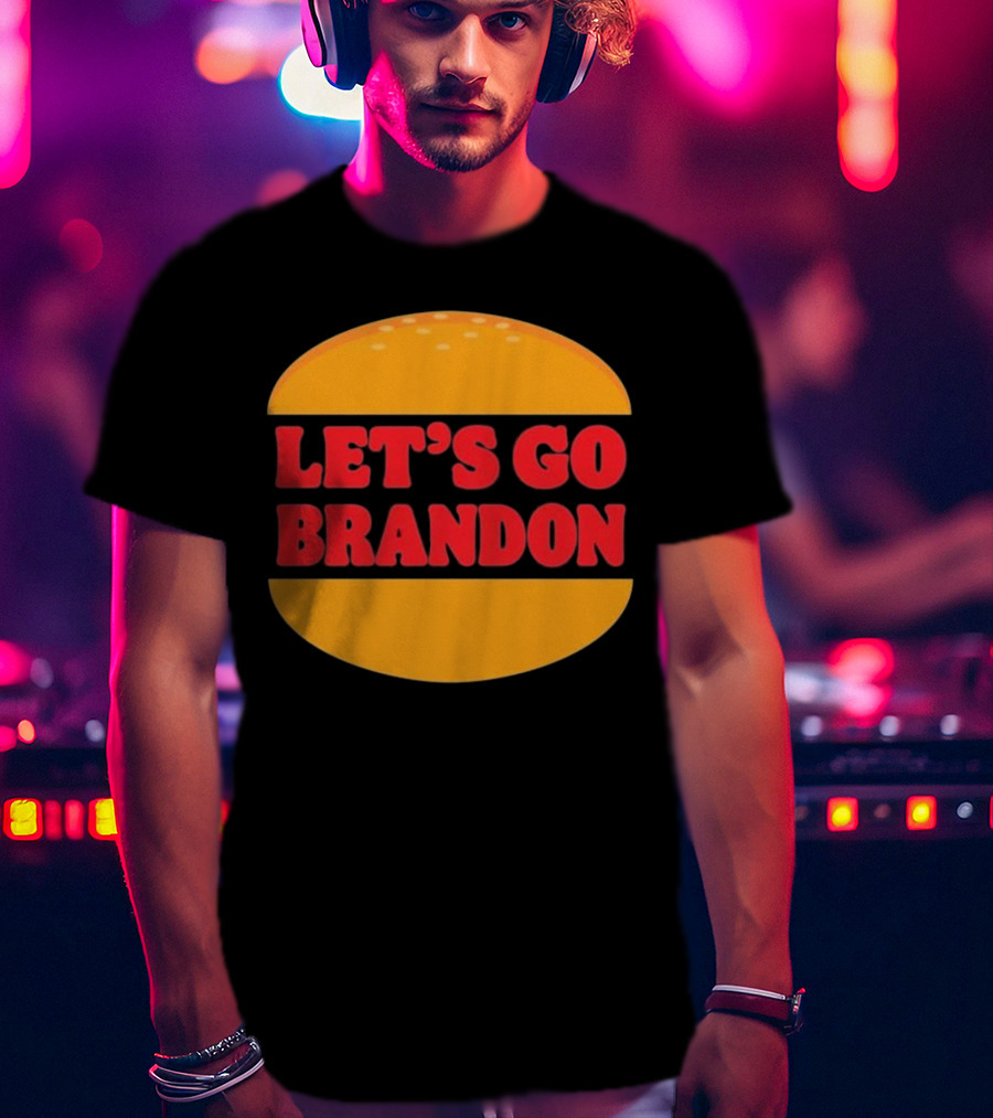 Let’s Go Brandon In Burger T-Shirt