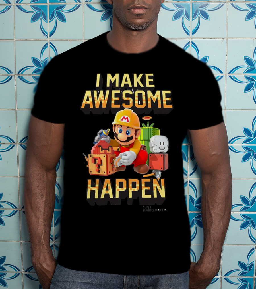 Super Mario Maker I Make Awesome Happen Mario Builder T-Shirt