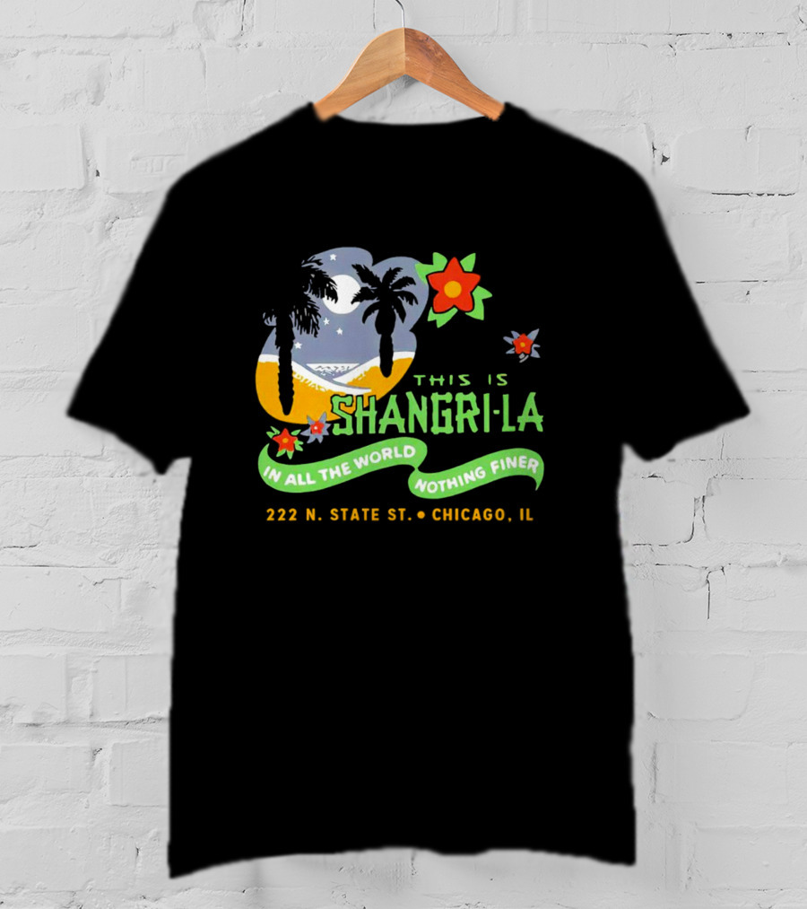 This Is Shangri-La 222 N State St Chicago IL In All The World Nothing Finer Vintage Tiki Bar T-Shirt