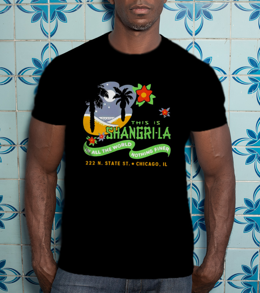 This Is Shangri-La 222 N State St Chicago IL In All The World Nothing Finer Vintage Tiki Bar T-Shirt