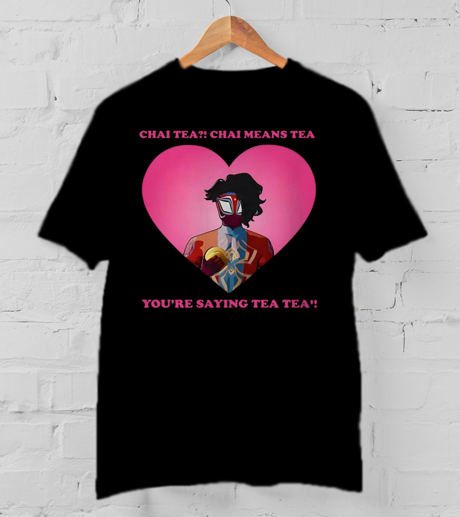Chai Tea Chai Means Tea You’re Saying Tea Tea Spider-Man India Pavitr Prabhakar Heart T-Shirt