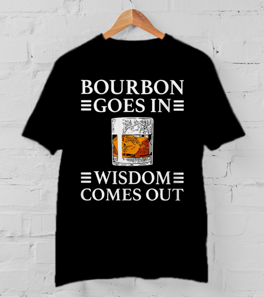 Bourbon Goes In Wisdom Comes Out Whiskey Glass Ice Cube T-Shirt