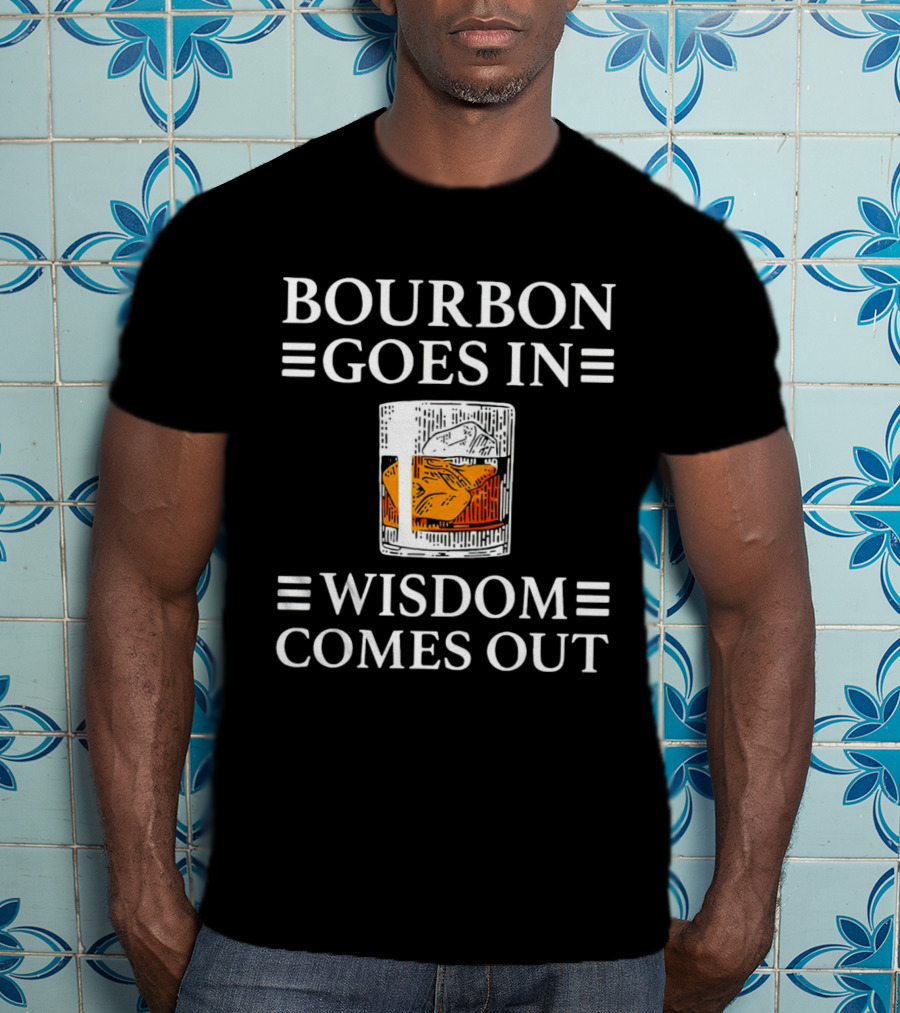 Bourbon Goes In Wisdom Comes Out Whiskey Glass Ice Cube T-Shirt