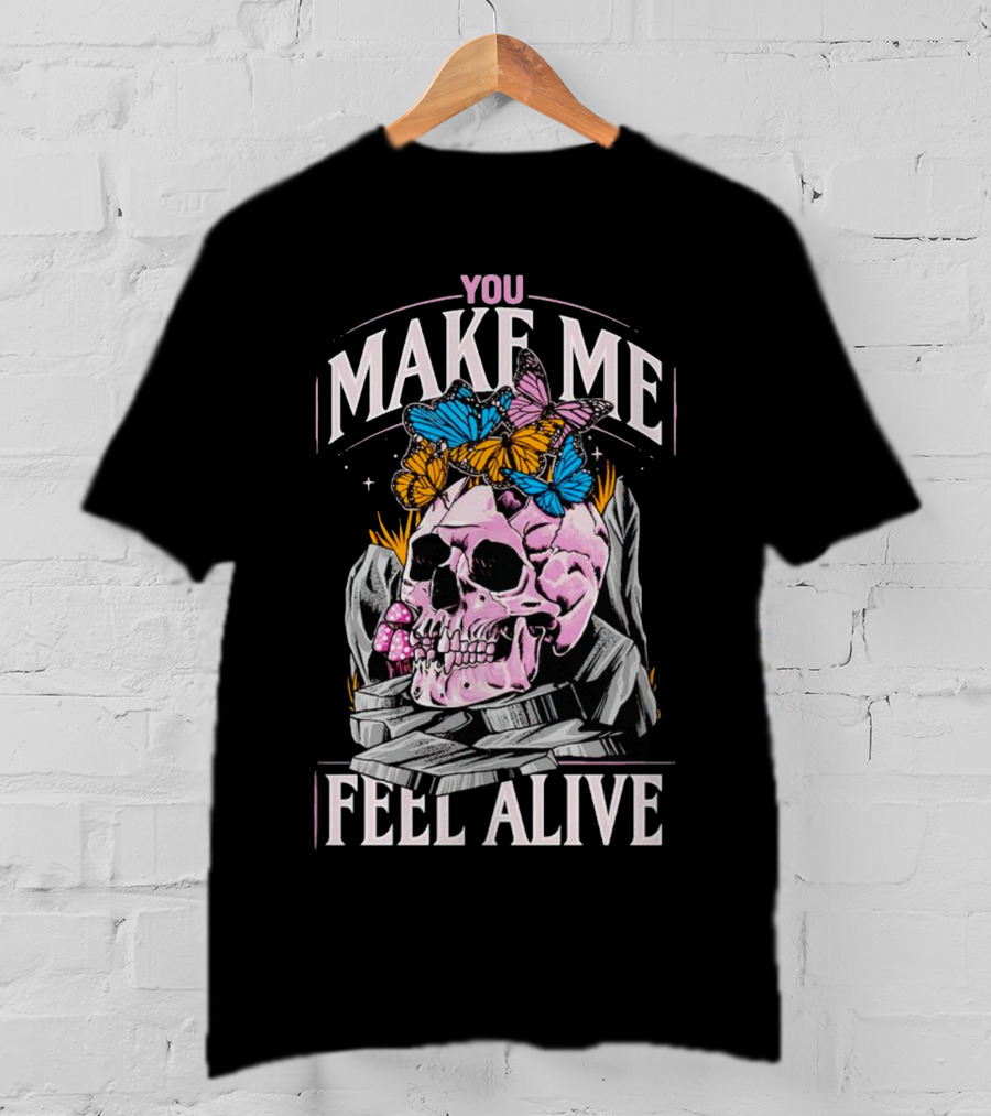 You Make Me Feel Alive Skull Butterflies T-Shirt