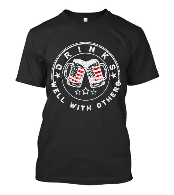 Drinks Well With Others American Flag Beer Mugs T-Shirt