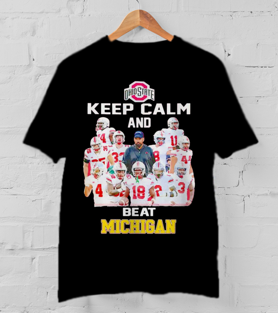Ohio State Buckeyes Keep Calm And Beat Michigan T-Shirt