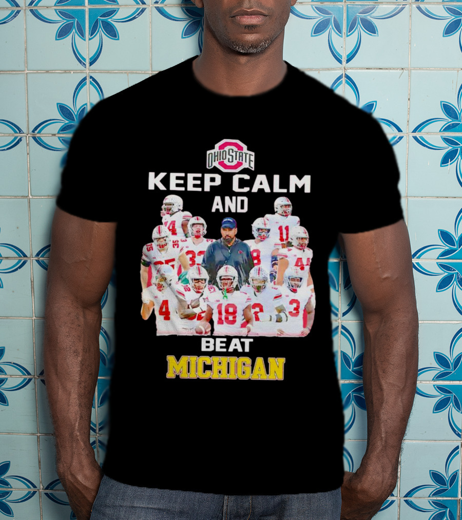 Ohio State Buckeyes Keep Calm And Beat Michigan T-Shirt