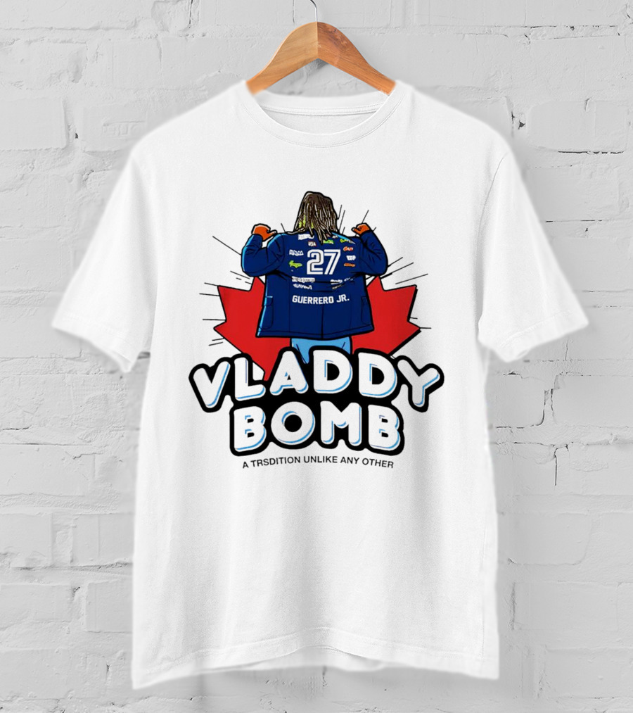 Vladdy Bomb Guerrero Jr 27 Toronto Tradition Unlike Any Other T-Shirt