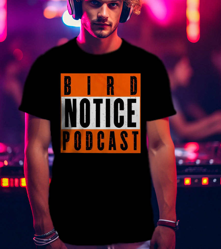 Bird Notice Podcast Bold Text On Bright Orange Background T-Shirt