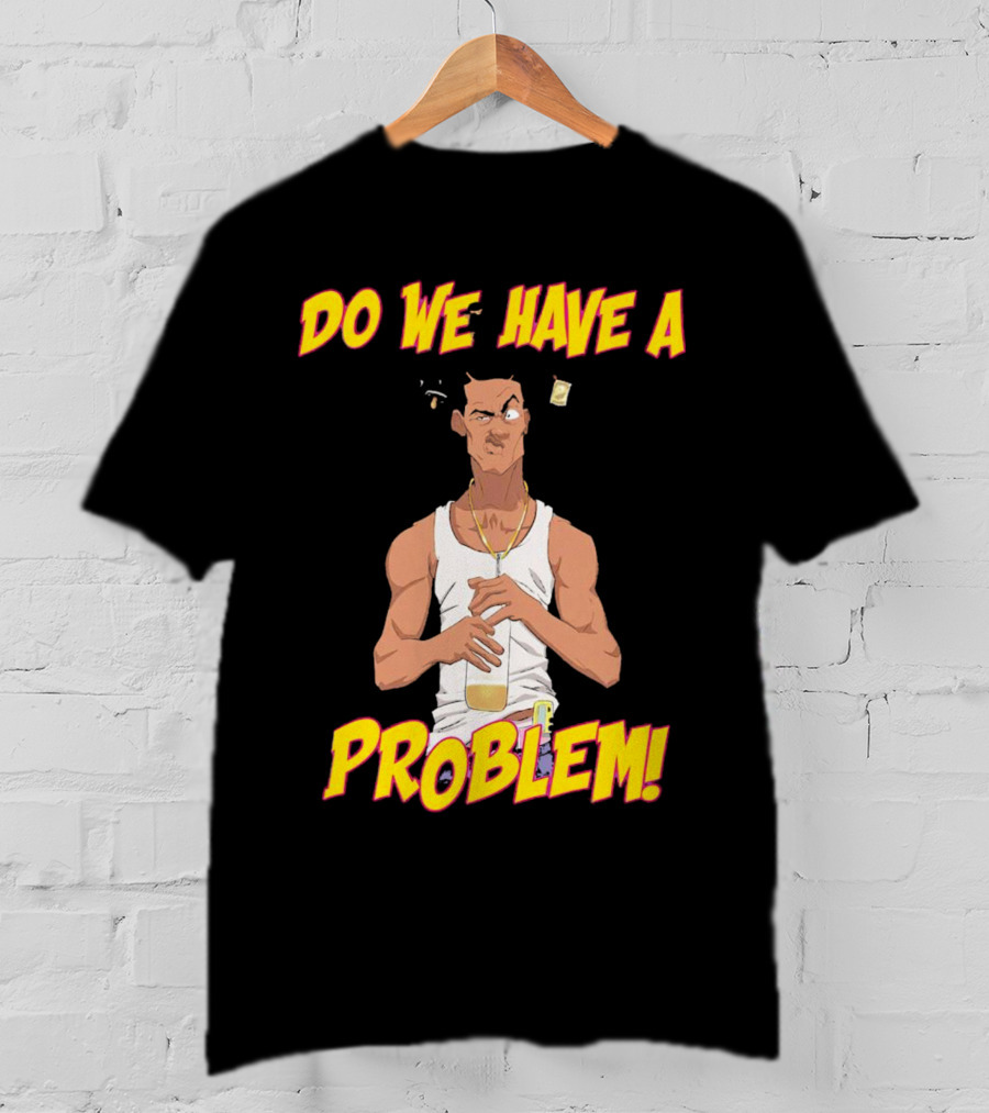 Loc Dog Do We Have A Problem Bold Cartoon Style 90s Movie Reference T-Shirt