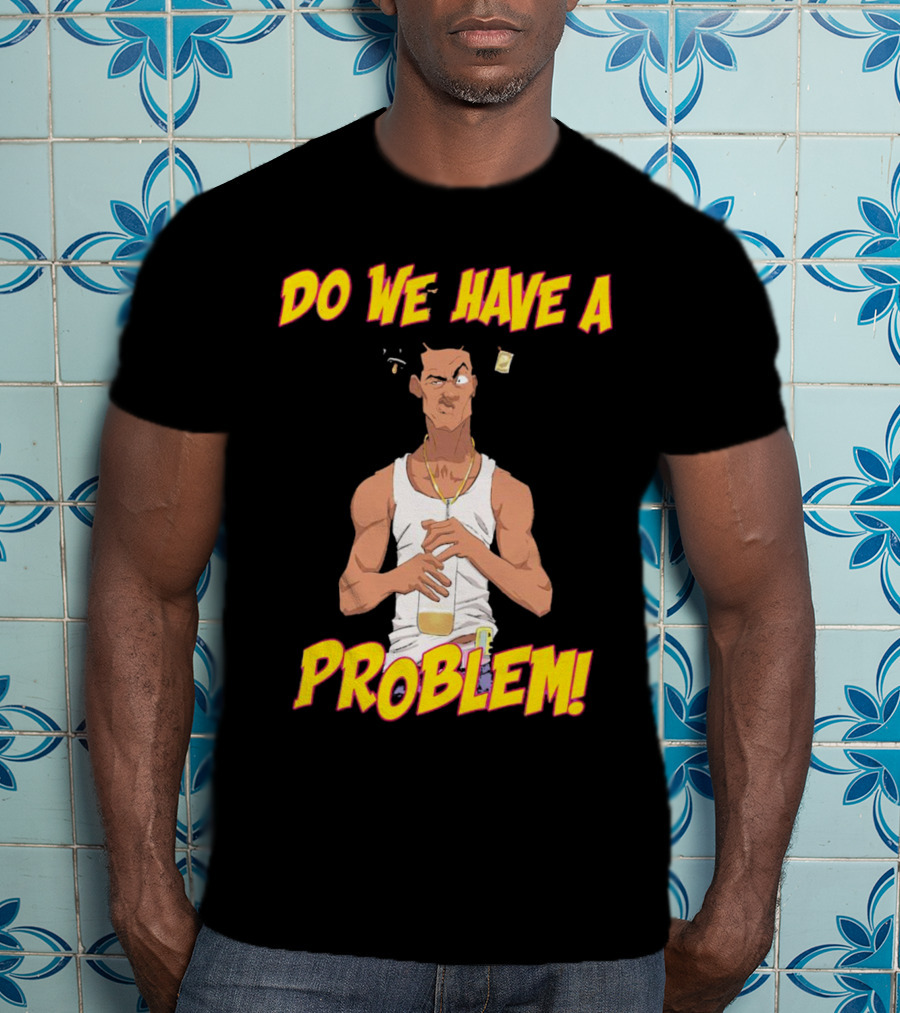 Loc Dog Do We Have A Problem Bold Cartoon Style 90s Movie Reference T-Shirt
