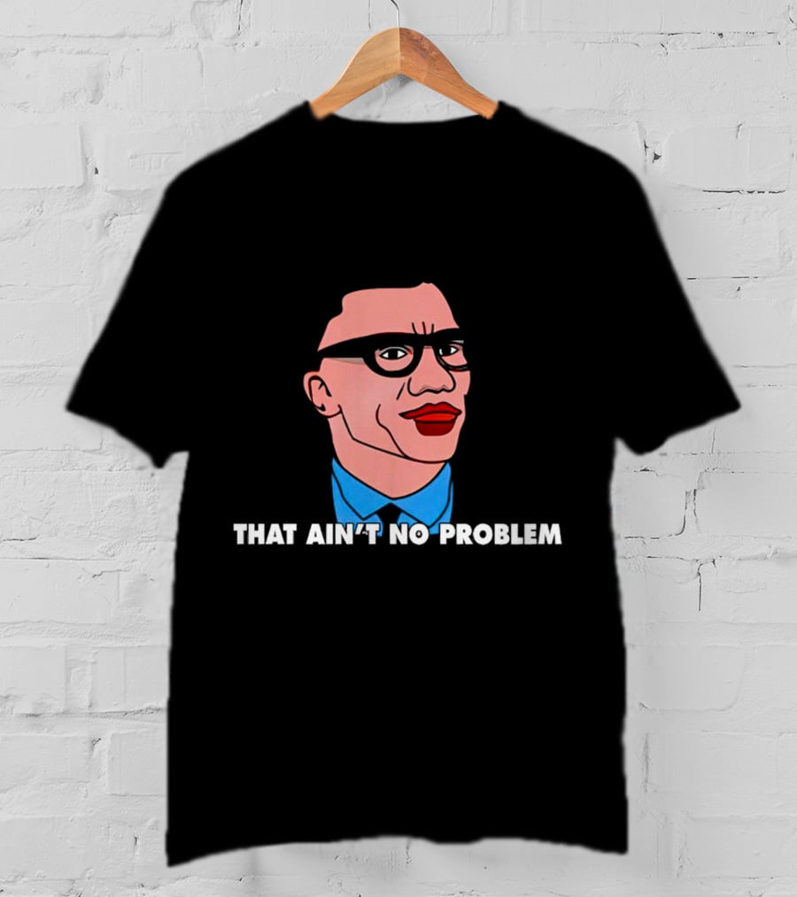 THAT AIN’T NO PROBLEM Meme Face With Glasses And Red Lips T-Shirt