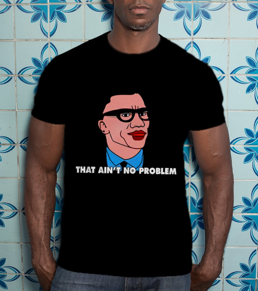 THAT AIN’T NO PROBLEM Meme Face With Glasses And Red Lips T-Shirt