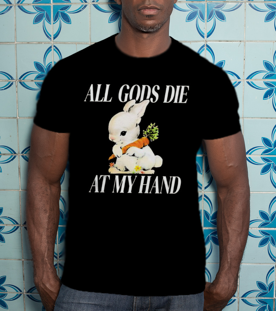 All Gods Die At My Hand Rabbit Holding Carrot T-Shirt