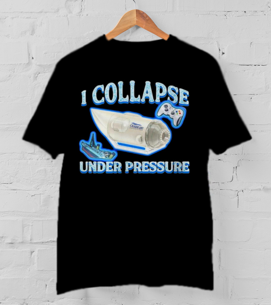 I Collapse Under Pressure OceanGate Submarine Video Game Controller Titanic T-Shirt