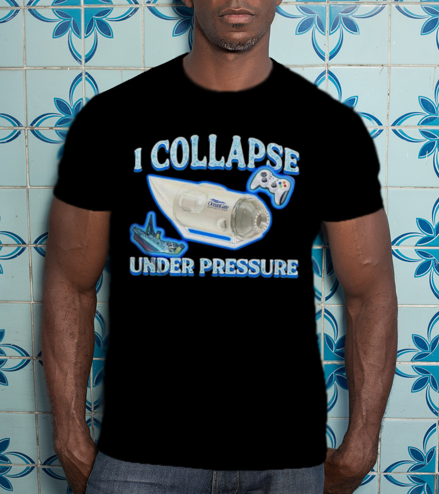 I Collapse Under Pressure OceanGate Submarine Video Game Controller Titanic T-Shirt