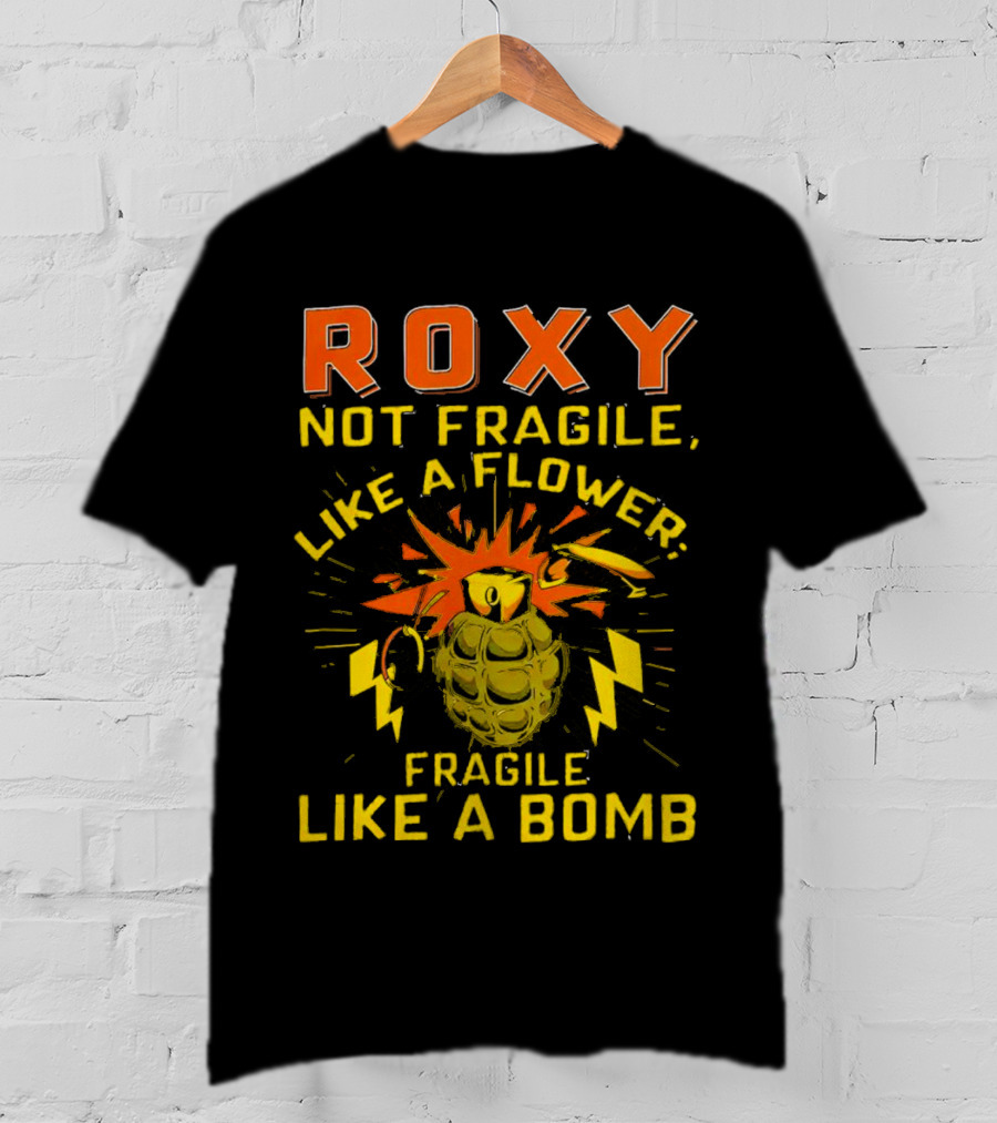 Roxy Not Fragile Like A Flower Fragile Like A Bomb Grenade Explosion T-Shirt