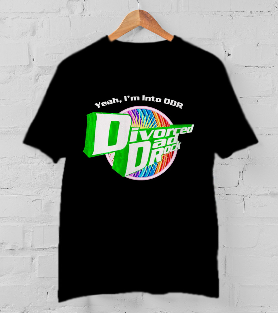 Yeah I’m Into DDR Divorced Dad Rock T-Shirt