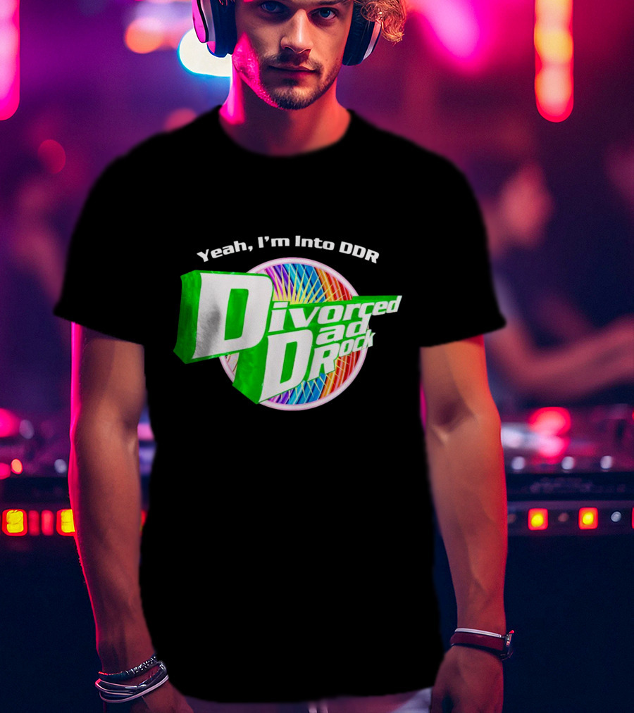 Yeah I’m Into DDR Divorced Dad Rock T-Shirt