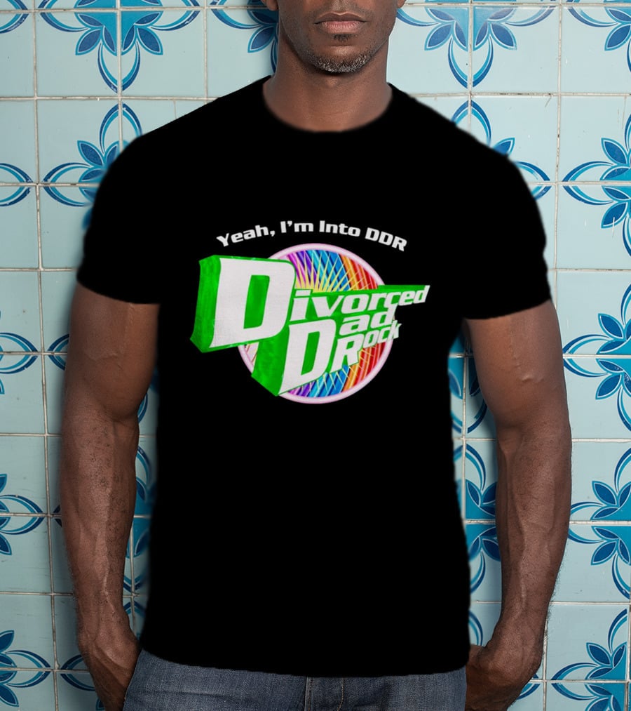 Yeah I’m Into DDR Divorced Dad Rock T-Shirt